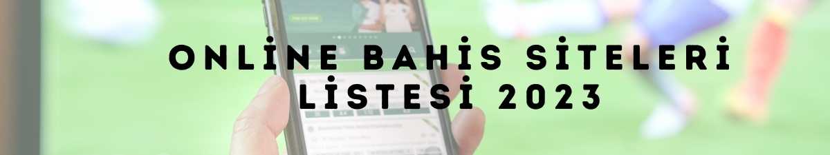 Online Bahis Siteleri Listesi 2023